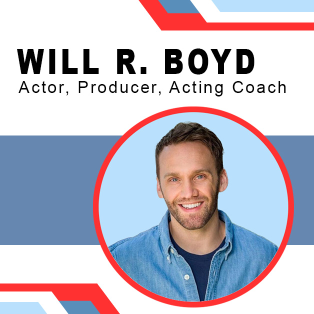 Will R. Boyd - Actor, Producer, Acting Coach